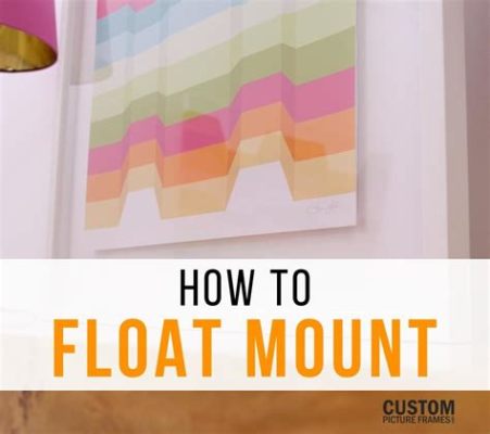 how to float mount art: the art of creating a seamless display experience