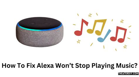 Why Does My Alexa Keep Stopping When Playing Music: A Detailed Exploration